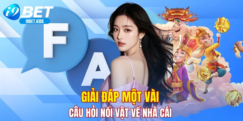 Giải đáp một vài câu hỏi nổi bật về nhà cái