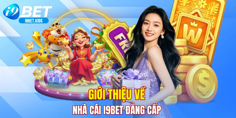 Giới thiệu về nhà cái I9BET đẳng cấp